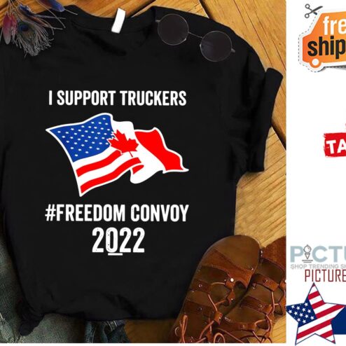 I support truckers freedom convoy 2022 shirt