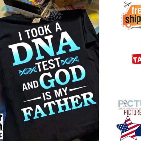 I took a DNA test and god is my father shirt