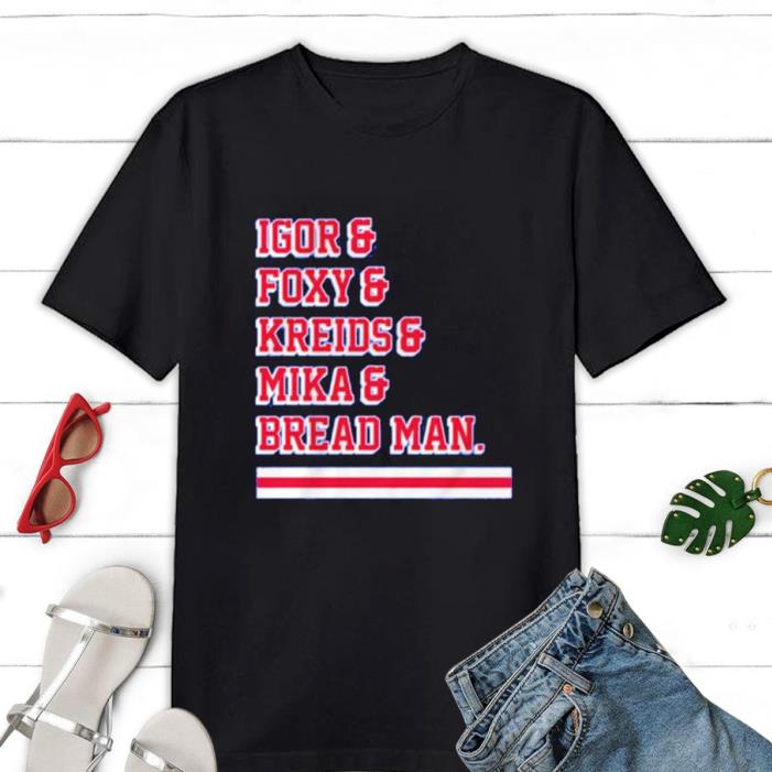 Igor And Foxy And Kreids And Mika And Bread Man Shirt