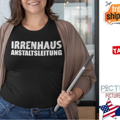 Irrenhaus anstaltsleitung shirt