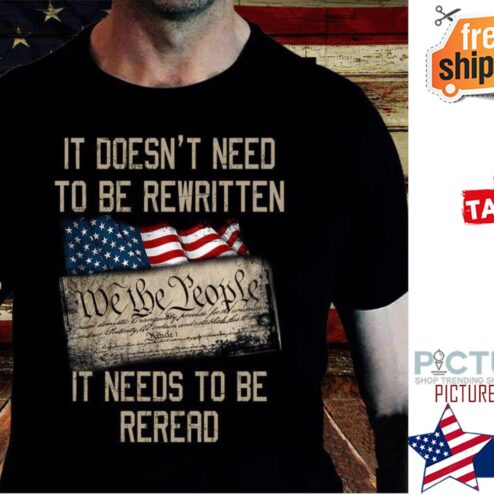 It doesn't need to be rewritten we the people it needs to be reread american flag shirt