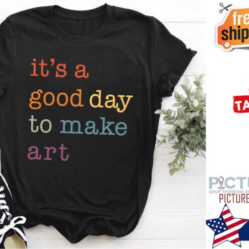 It's a good day to make art LGBT shirt