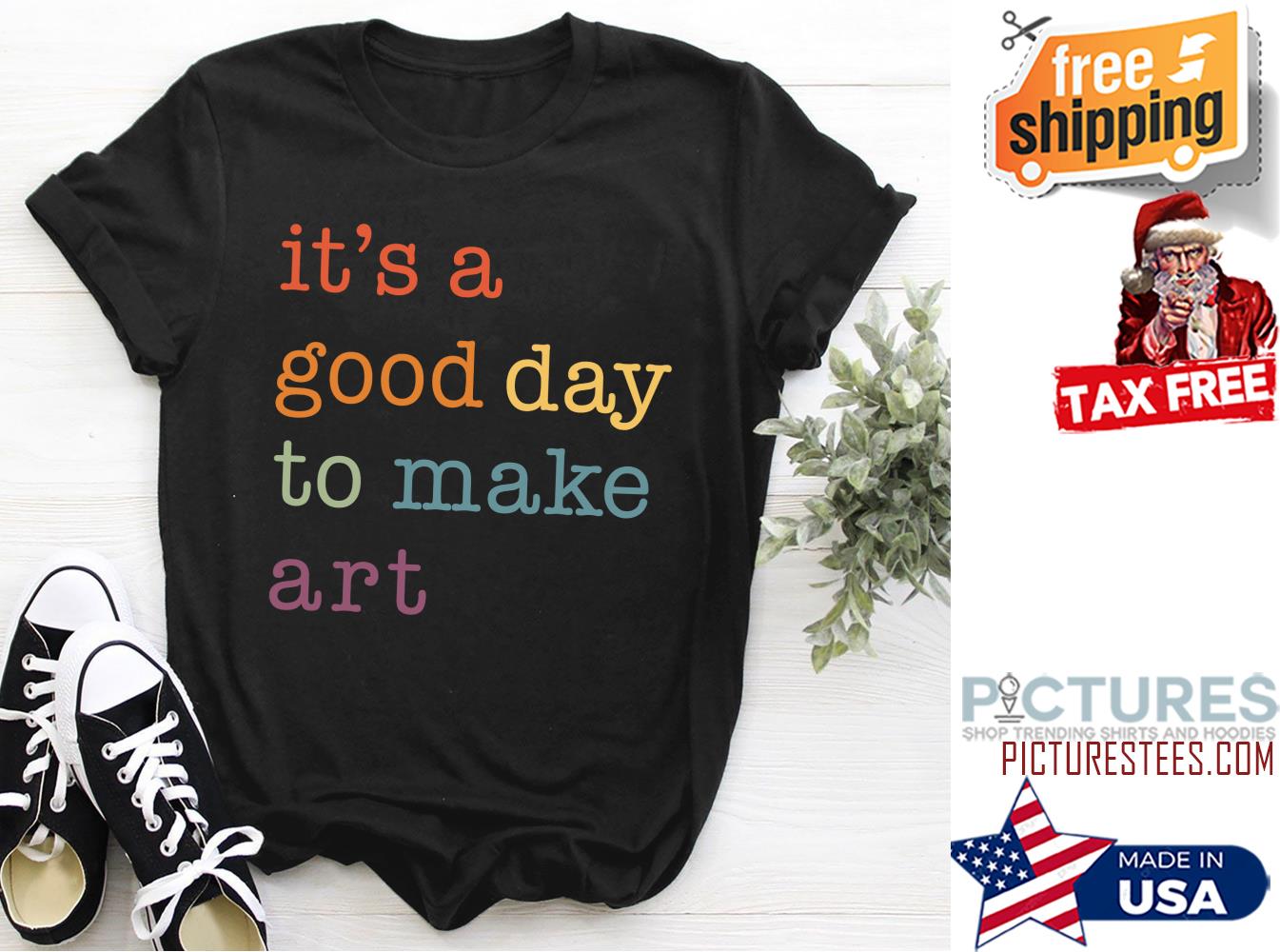 It's a good day to make art LGBT shirt