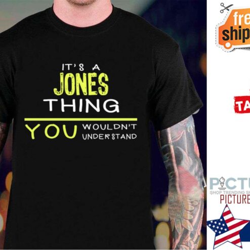 Its A Jones Thing You Wouldn’t Understand shirt