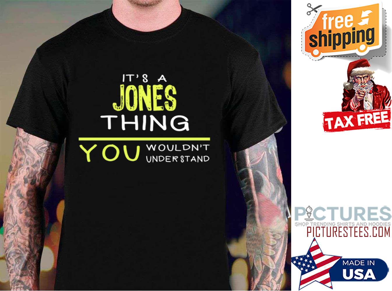 Its A Jones Thing You Wouldn’t Understand shirt