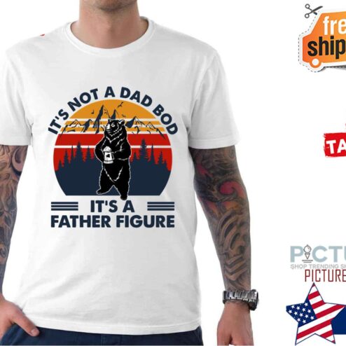 It’s Not A Dad Bod It’s A Father Figure Sunset shirt