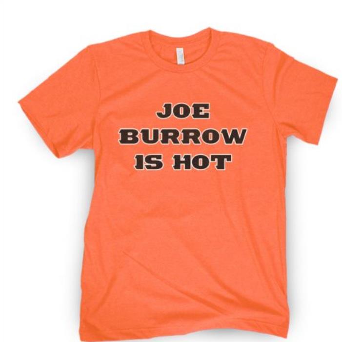 FREE shipping Joe Burrow Is Hot Bengals Shirt, Unisex tee, hoodie, sweater,  v-neck and tank top