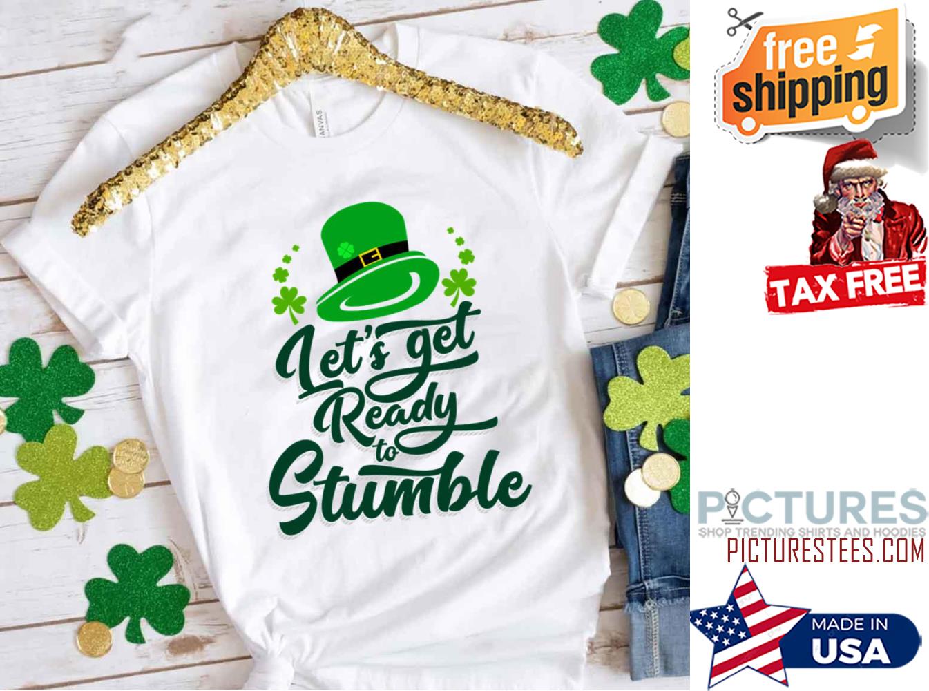 Let’s Get Ready To Stumble St Patrick's Day shirt