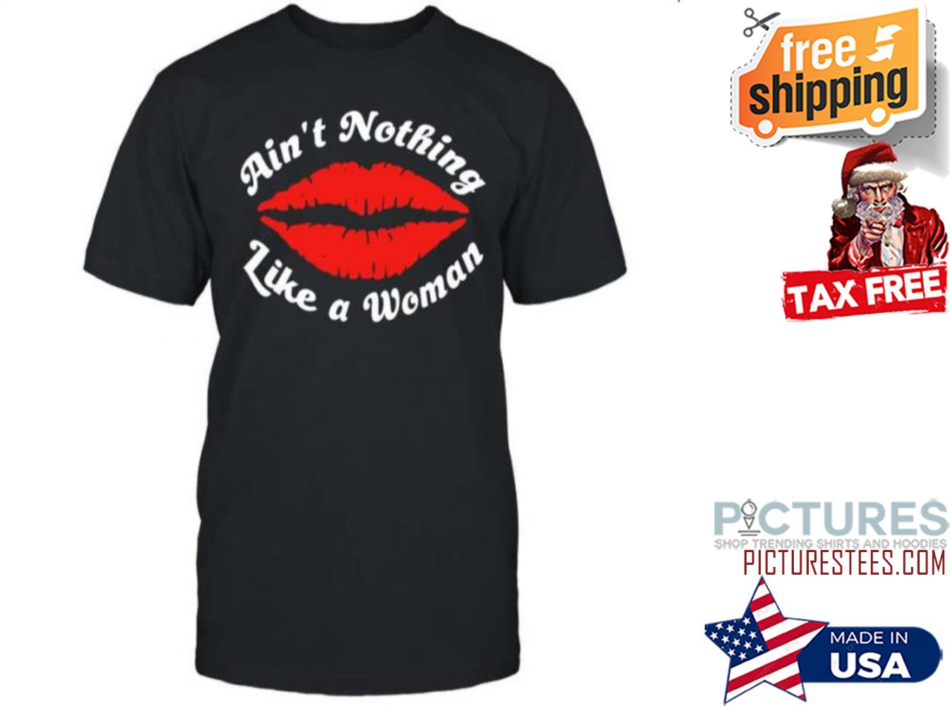 Lips Ain’t Nothing Like A Women shirt