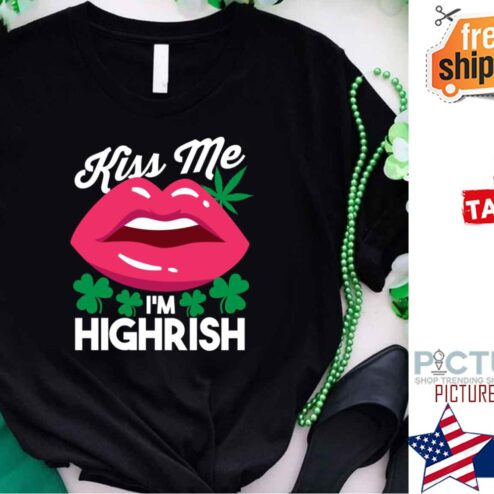 Lips Weed Kiss Me I’m Highrish St Patrick's Day shirt