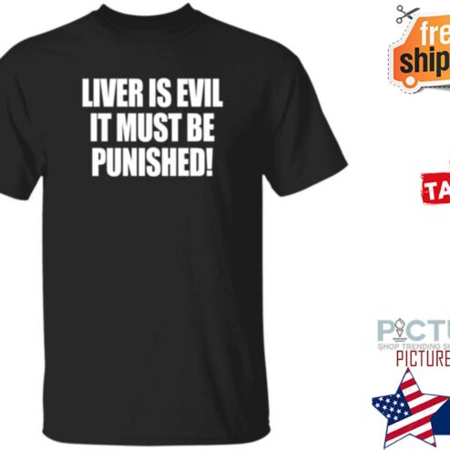Liver Is Evil It Must Be Punished Shirt
