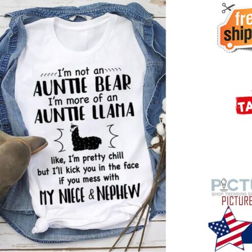 Llama i'm not an auntie bear i'm more of an auntie llama my niece and nephew shirt