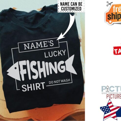 Lucky fishing do not wash custom name shirt