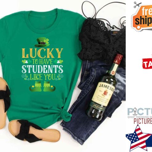 Lucky To Have Student Like You St Patrick’s Day shirt