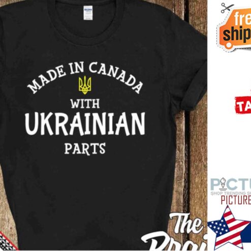 Made In Canada With Ukrainian Parts shirt