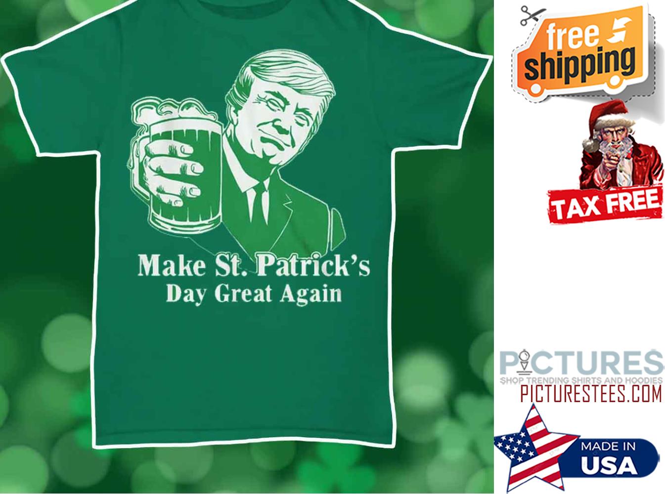 Make St Patrick’s Day Great Again Donald Trump Shirt