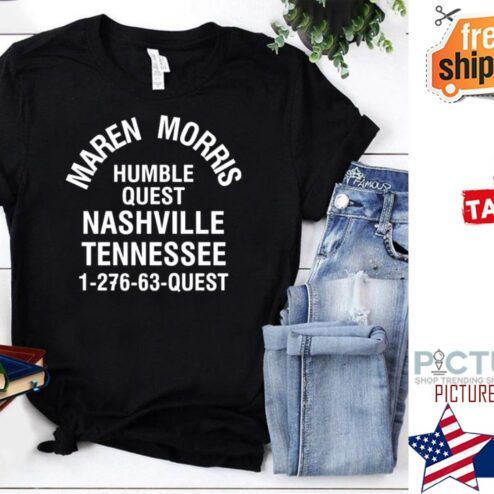 Maren Morris Humble Quest Nashville Tennessee 1-276-63-quest shirt