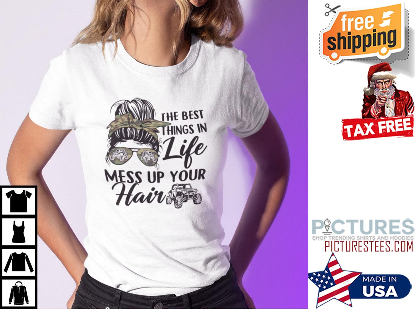 Messy Bun hair The Best Things In Life Mess Up Your Hair Jeep shirt