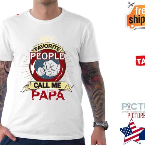 My Favorite People Call Me Papa Father’s Day  shirt