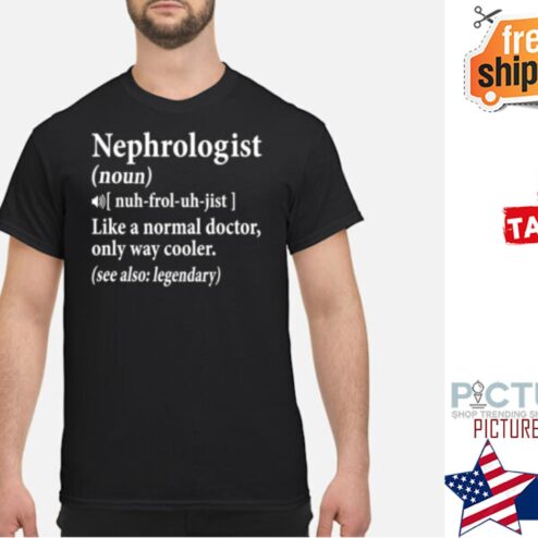 Nephrologist Definition shirt