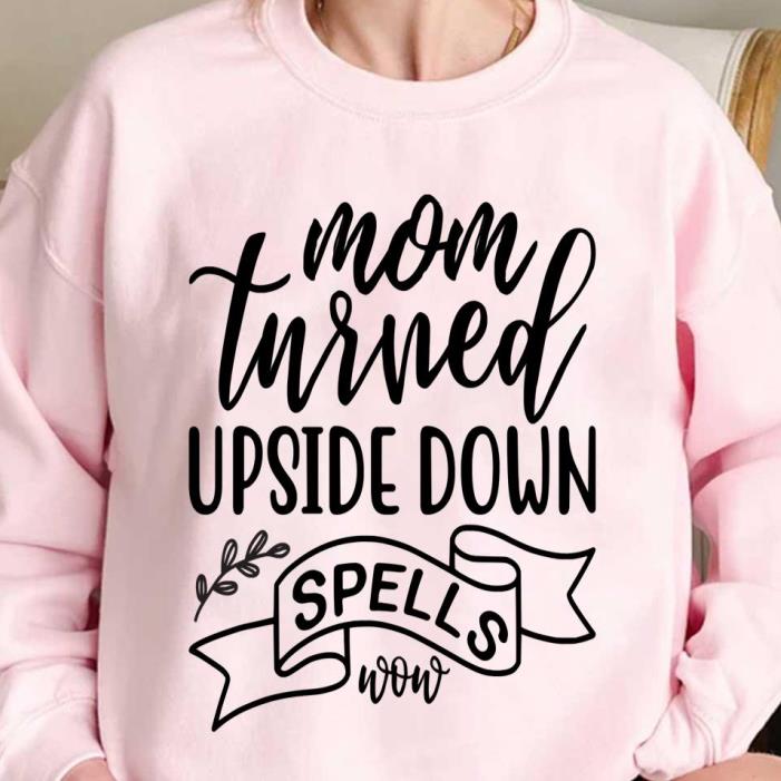 Mother Quote Mom Turned Upside Down Spells Shirt