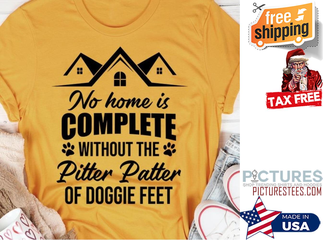 No home is complete without the pitter patter of doggie feet shirt