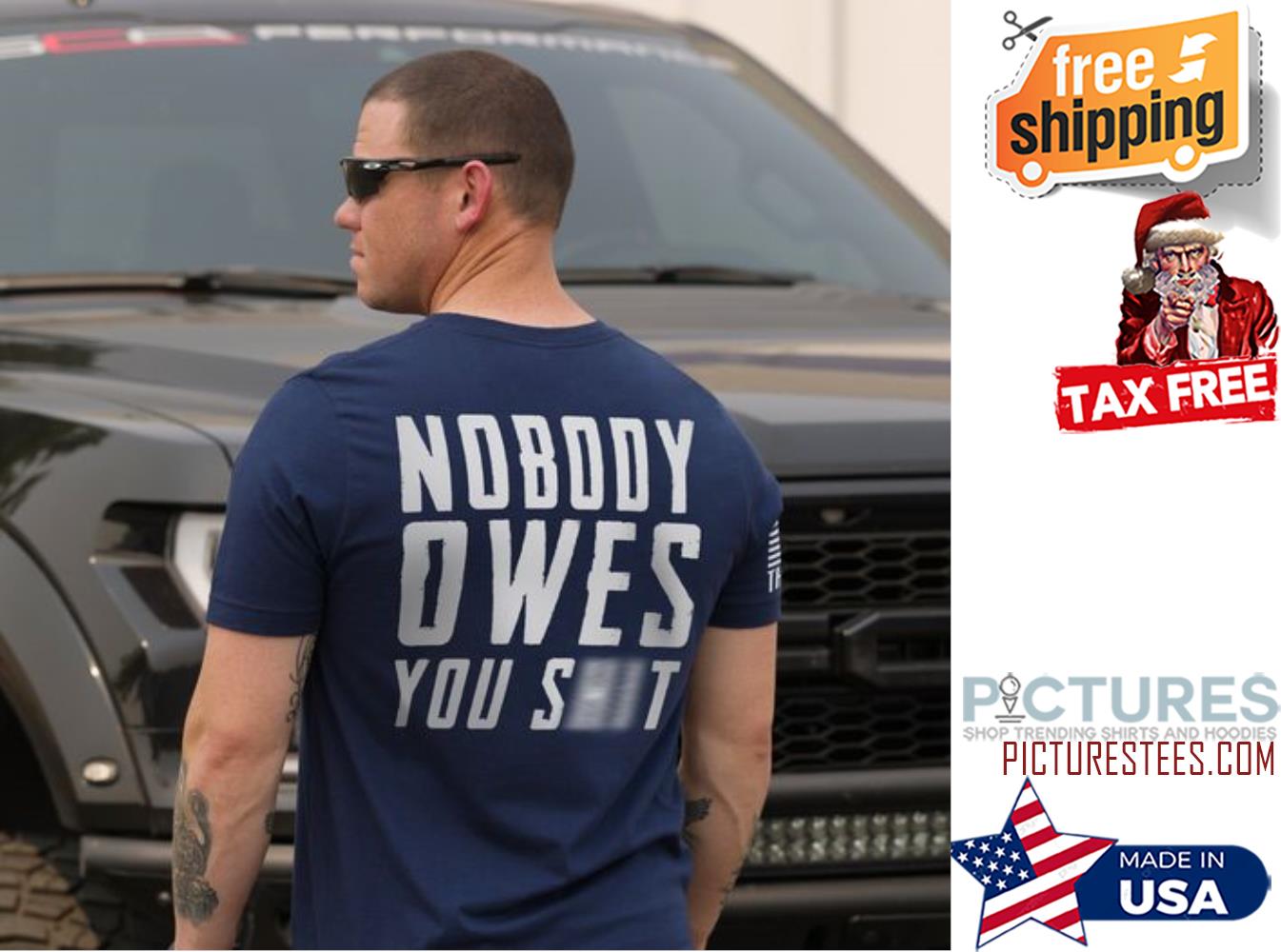 Nobody owes you shit shirt