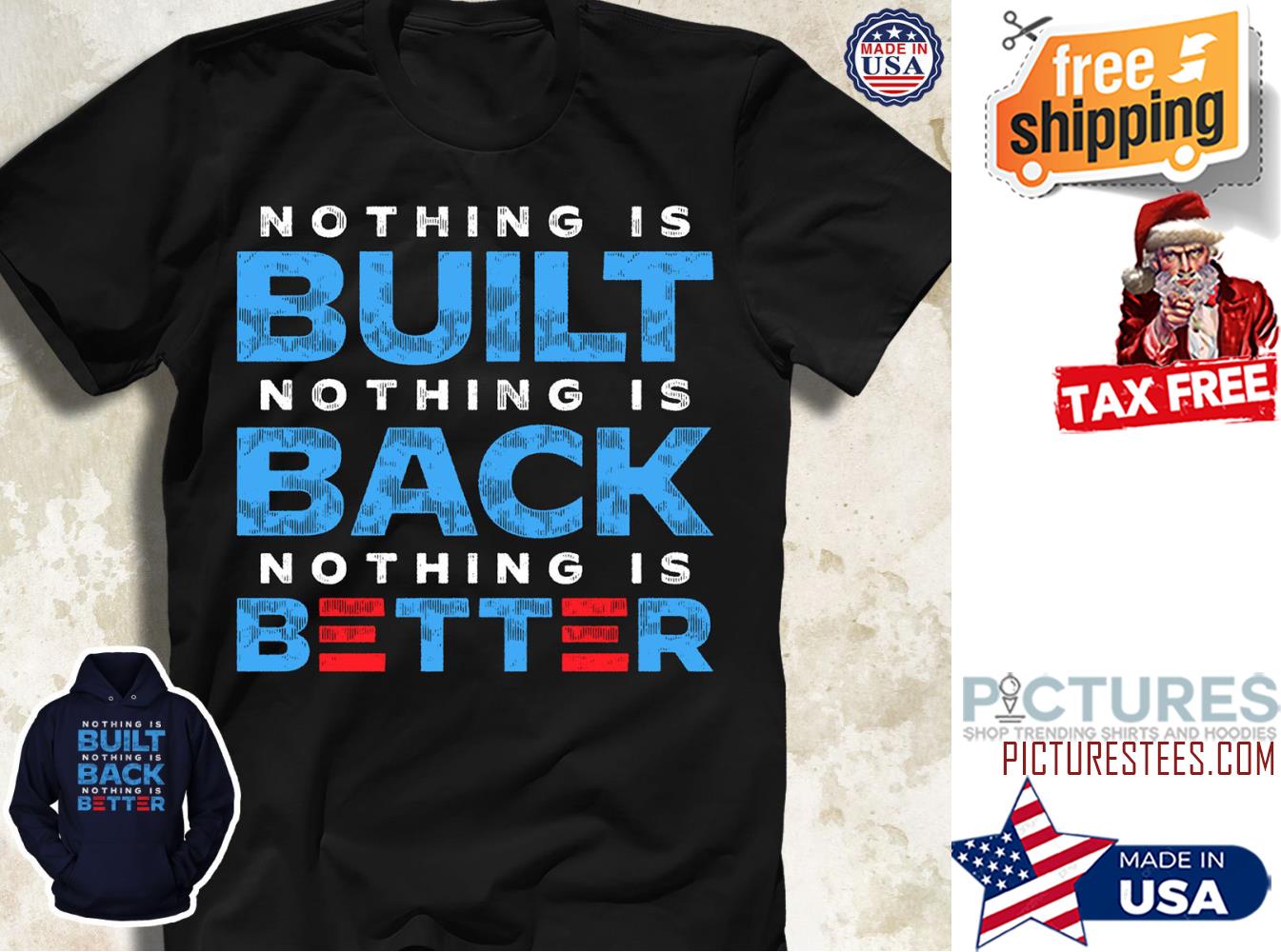 Nothing is built nothing is back nothing is better shirt