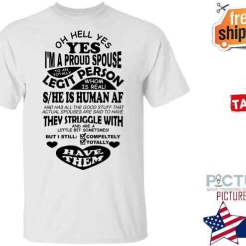 Oh hell yes i'm a proud spouse have them shirt