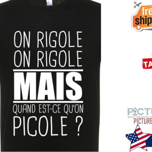 On rigole mais quand est-ce qu'on picole shirt
