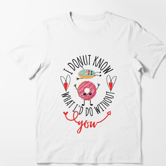 I Donut Know What I'd Do Without You shirt