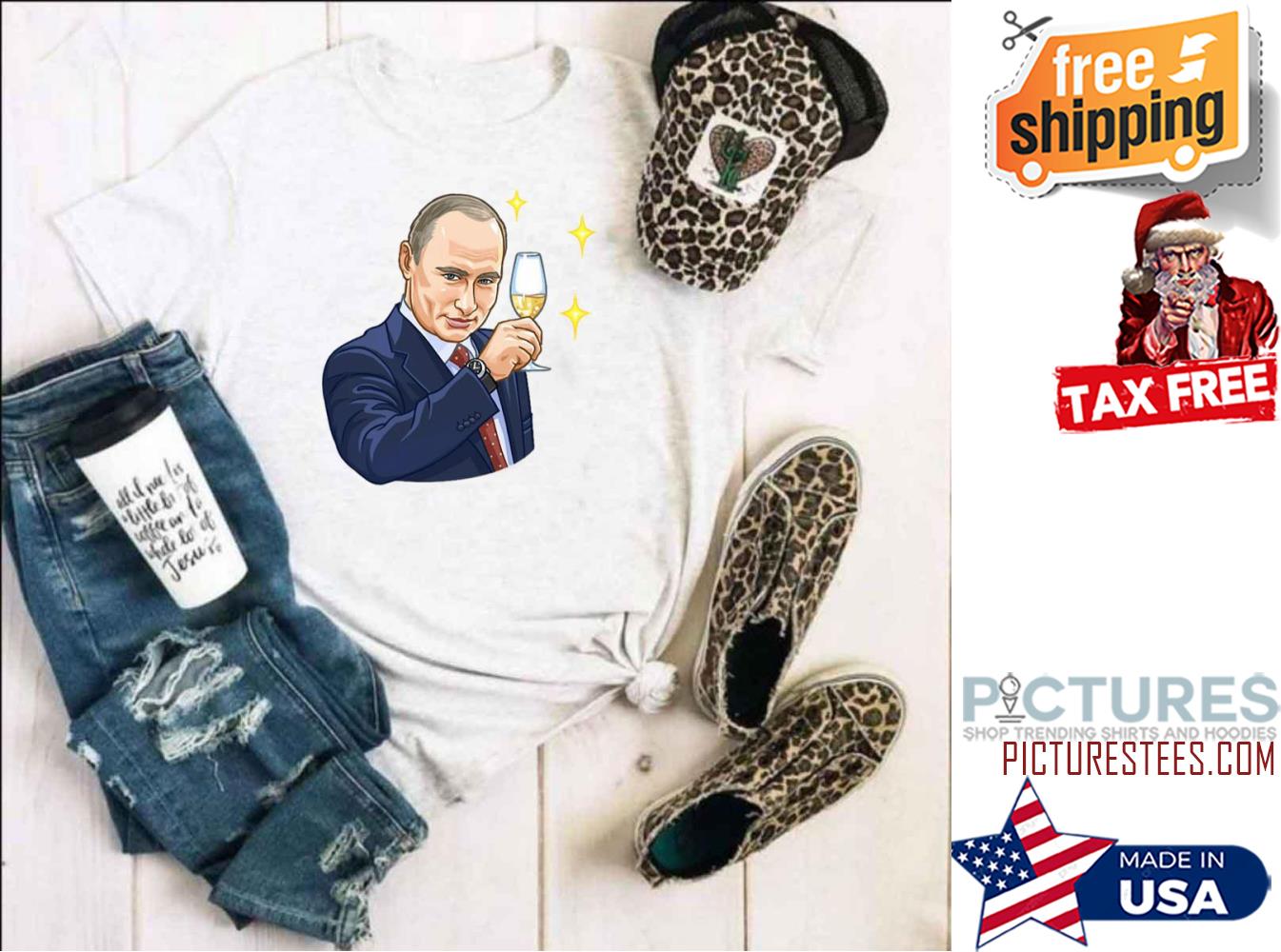 President Putin Drink wine shirt