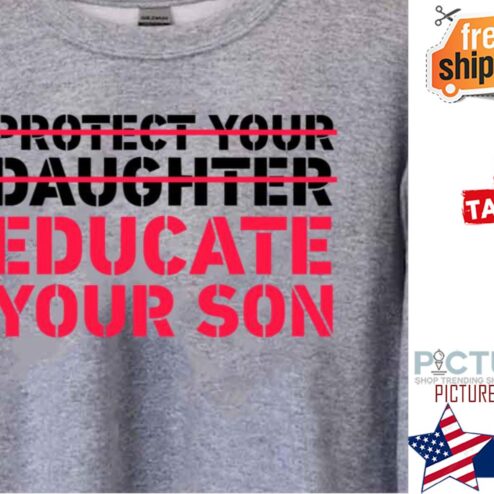 Protect Your Daughter Educate Your Son shirt