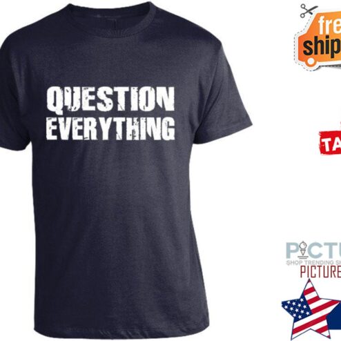 Question everything vintage shirt