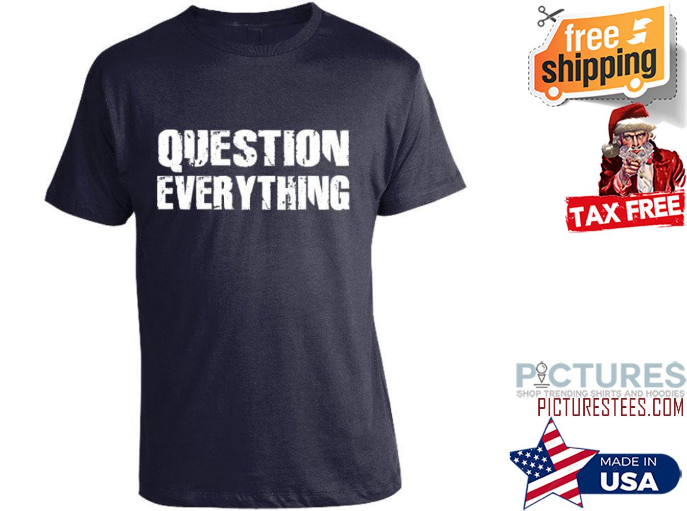 Question everything vintage shirt