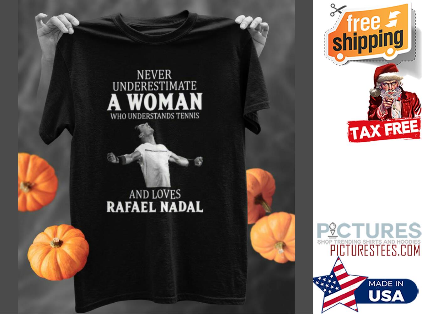 Rafaek Nadal never underestimate a woman who understands tennis and loves shirt