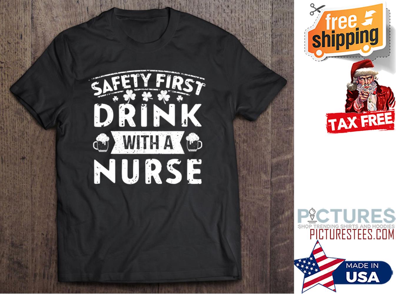 Safety First Drink With A Nurse St Patrick's Day shirt