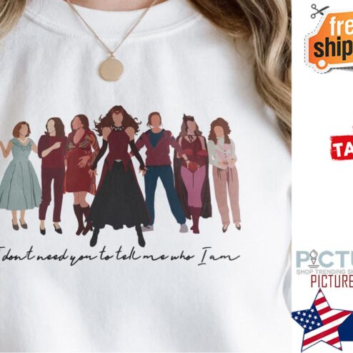Scarlet Witch I don't need you to tell me who I am shirt