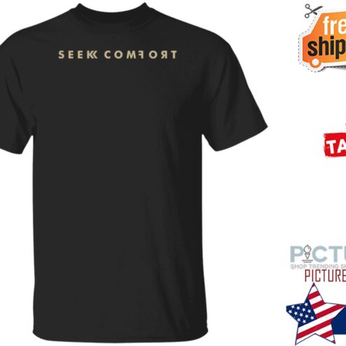 Seek Comfort shirt