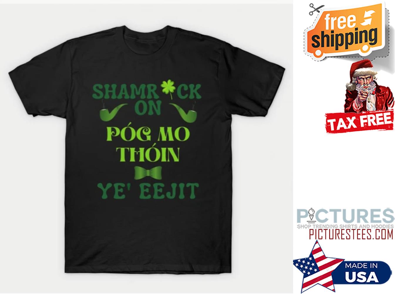Shamrock on pog mo thoin ye' eejit St Patrick's Day shirt