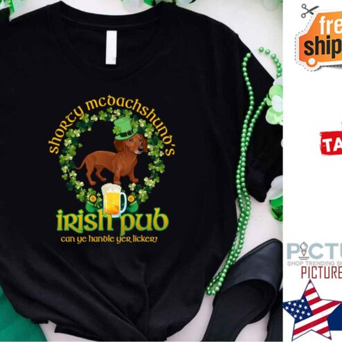 Shorty Mc Dachshund’s Irish Pub can yc handle ycr licker St Patrick's day shirt