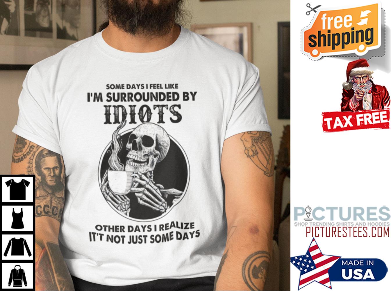 Skeleton Some Days I Feel Like I’m Surrounded By Idiots Other Days I realize it's not just some days shirt