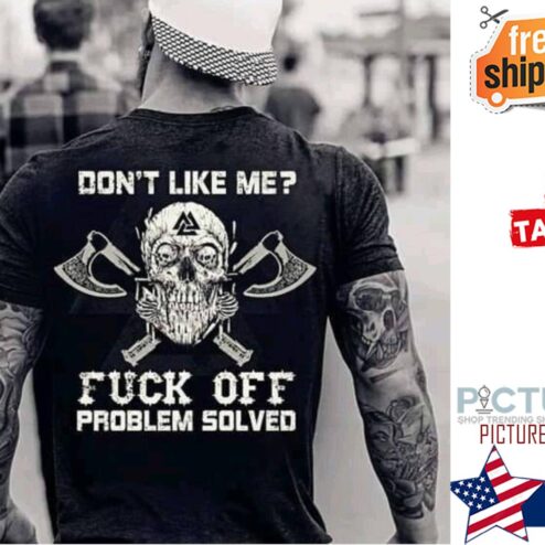 Skull vilking don't like me fuck off problem solved vintage shirt