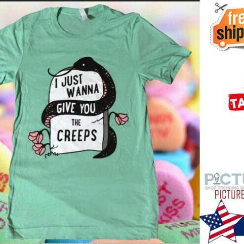 Snake I just wanna give you the creeps shirt