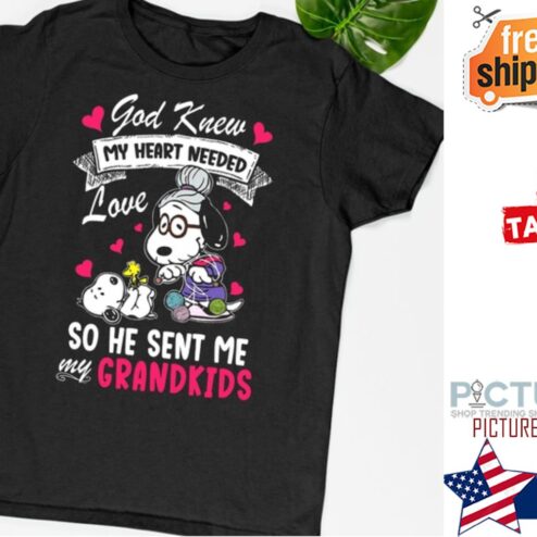Snoopy god knew my heart needed love so he sent me my grandkids shirt