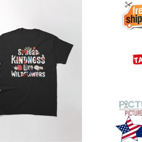 Spread Kindness Like Wildflowers Flower Shirt
