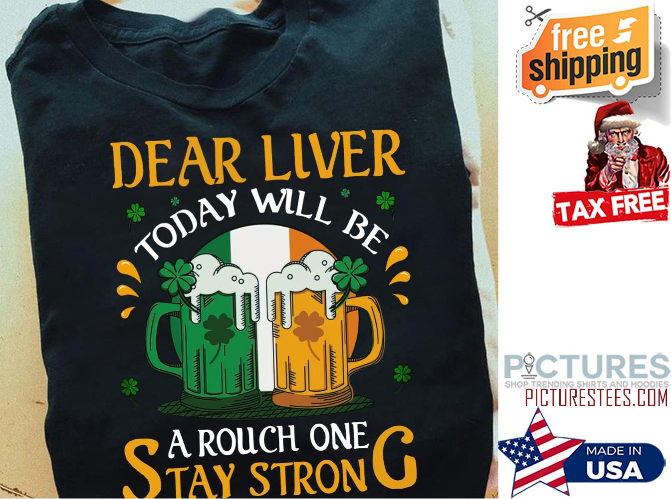 St Patrick's day beer dear liver today will be a rouch one stay strong shamrock shirt
