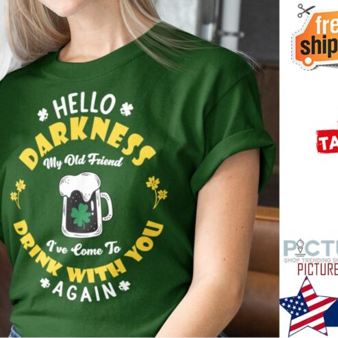St Patrick's day Hello Darkness my old friend i've come to drink with you again shamrock shirt