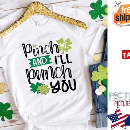 St Patrick's day Pinch Me And I’ll Punch You Shamrock shirt