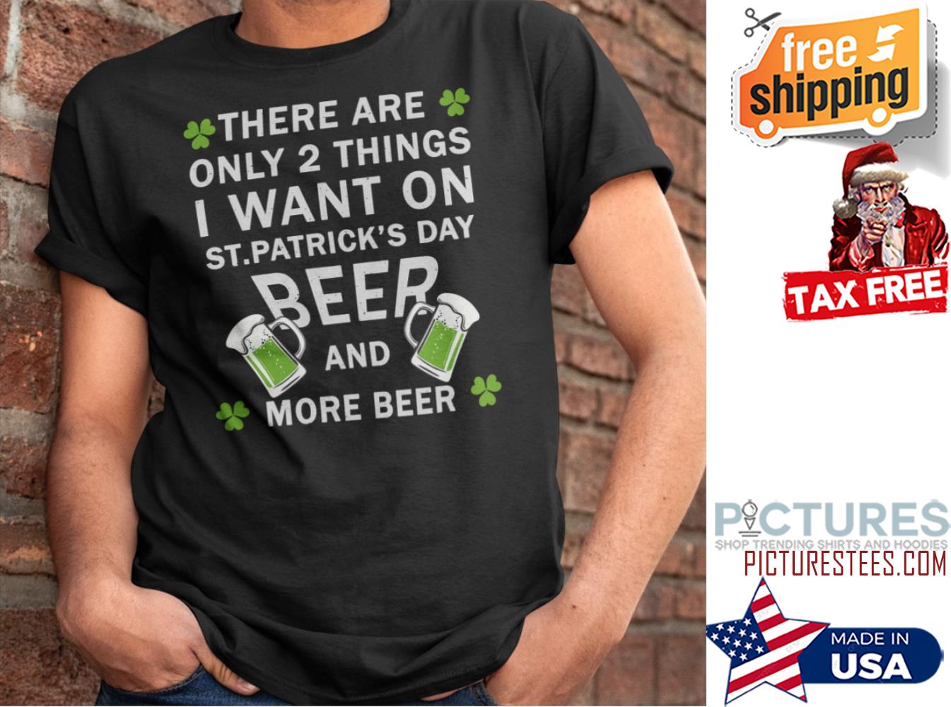 St Patrick's day there are only 2 things I want on beer and more beer shamrock shirt
